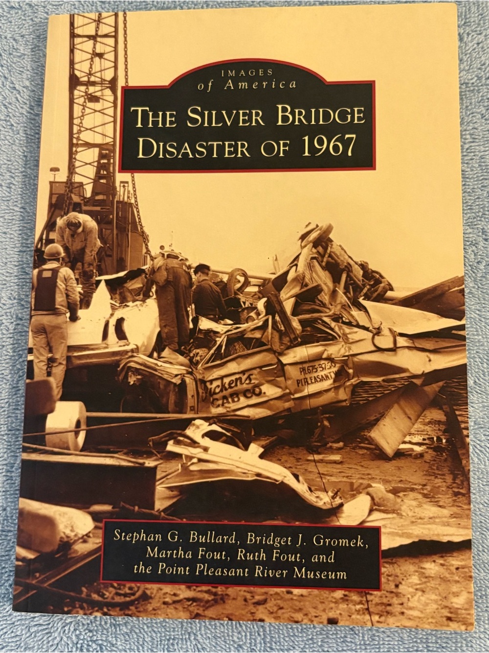 Images of America -The Silver Bridge Disaster of 1967, Bullard, Grimes & Fout.